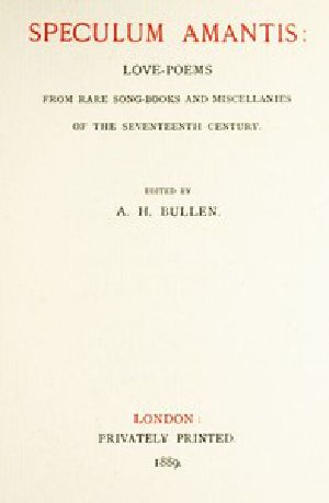 [Gutenberg 46359] • Speculum Amantis / Love Poems, from Rare Songbooks and Miscellanies of the Seventeenth Century